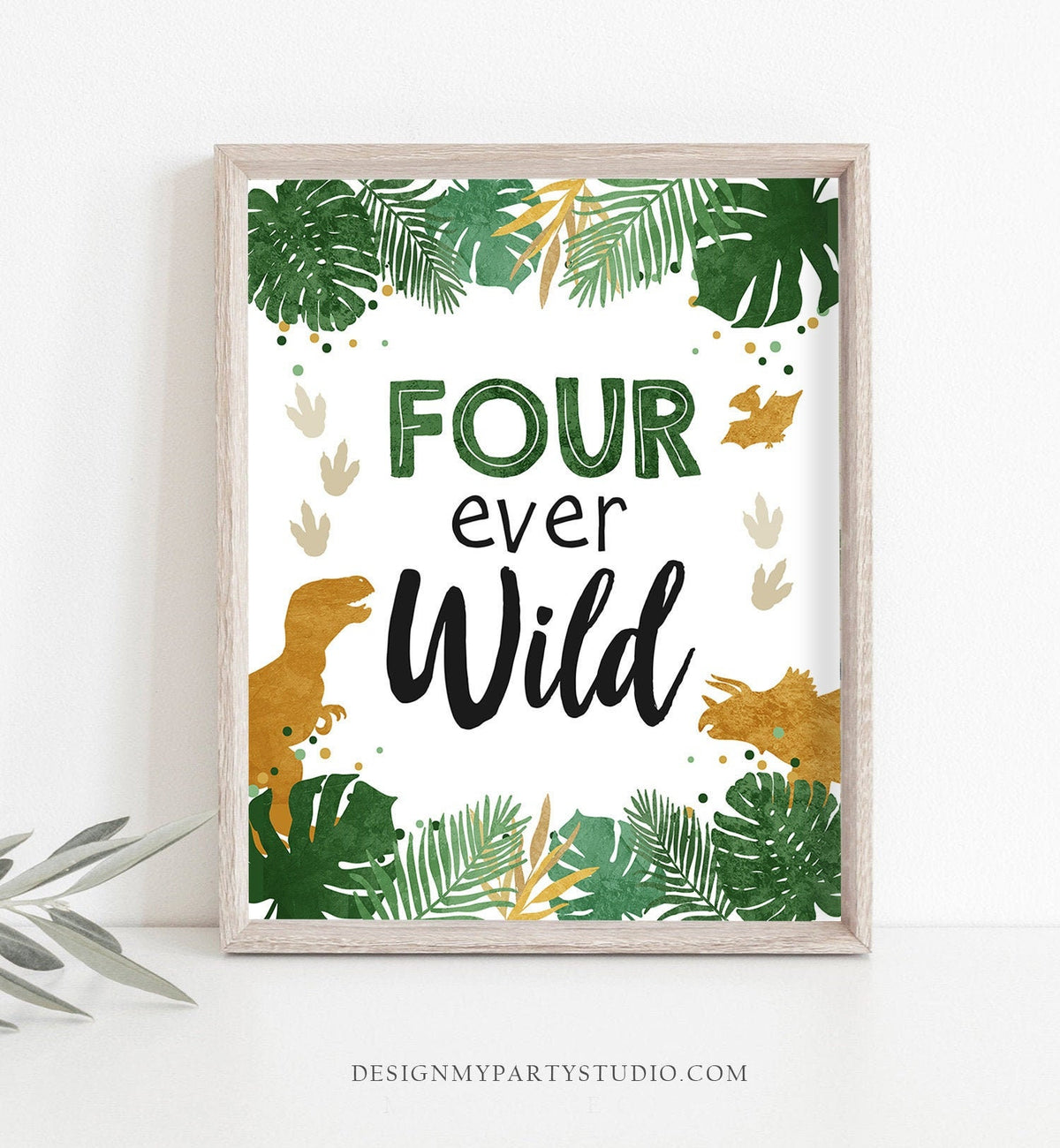 Four Ever Wild Birthday Sign Party Dinosaur Birthday 4th Dino Party Animals T-Rex Boy Gold Green Dino Decor Download Printable 0146