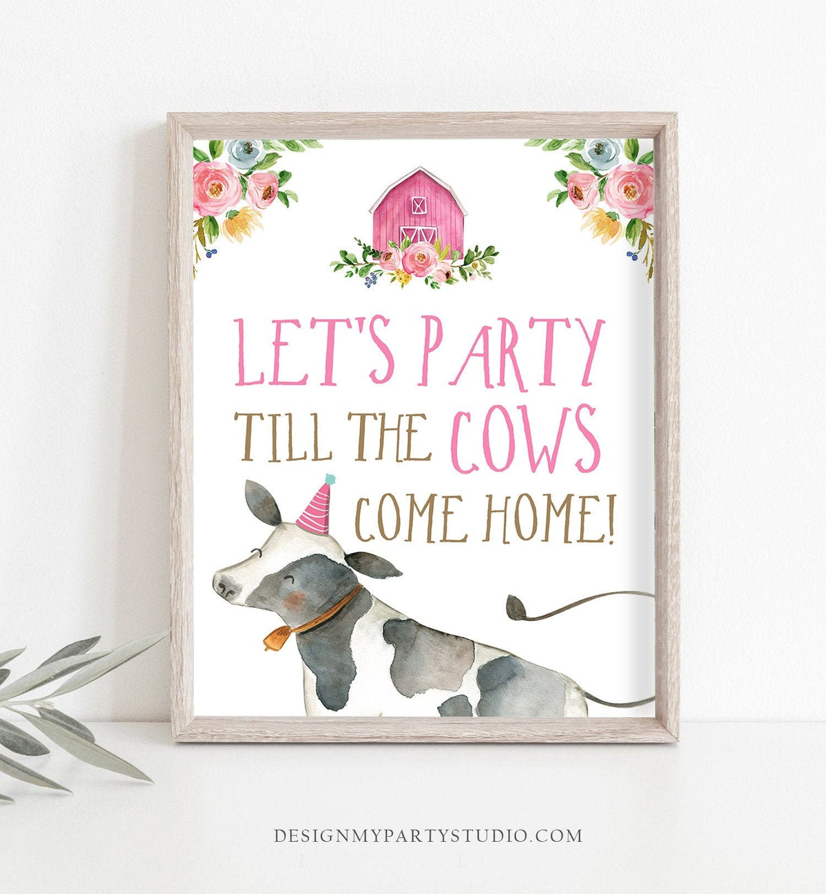 Party Till the Cows Come Home Farm Birthday Party Sign Farm Table Sign Pink Farm Animals Birthday Decor Barnyard Download Printable 0155