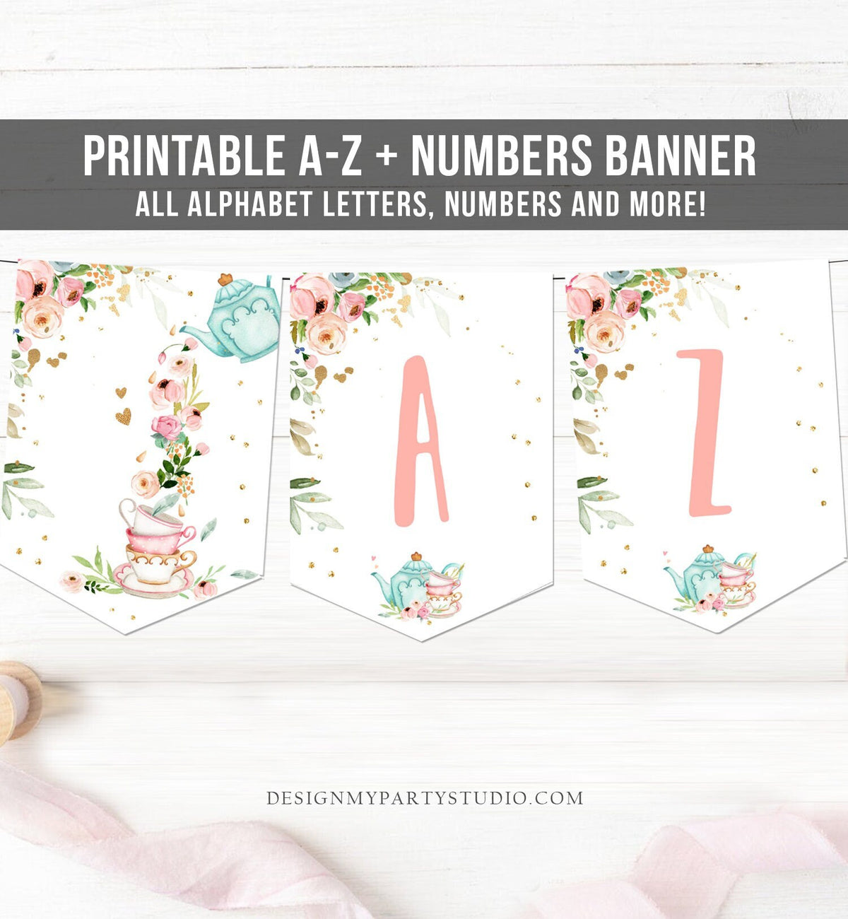 Tea Birthday Banner A-Z Alphabet Numbers Banner Birthday Girl Par-Tea Bunting Floral Baby Shower Tea for Two Garland Printable Digital 0349